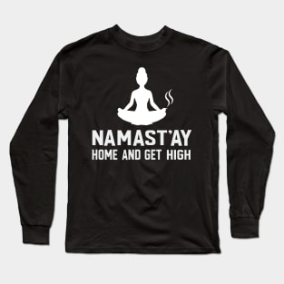 Namast'ay Home And Get High Yoga Long Sleeve T-Shirt